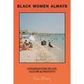 Black Women Always: Conversations on Life, Culture and Creativity - Hardcover