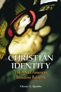 Christian Identity: The Aryan American Bloodline Religion - Paperback