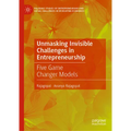 Unmasking Invisible Challenges in Entrepreneurship: Five Game Changer Models - Hardcover