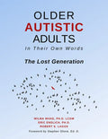 Older Autistic Adults: In Their Own Words: The Lost Generation - Paperback