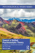 Toward a Unified Psychoanalytic Theory: Foundation in a Revised and Expanded Ego Psychology - Paperback