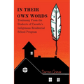 In Their Own Words - Testimony from the Students of Canada's Indigenous Residential School Program - Paperback