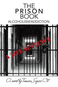 The Prison Book: Alcoholism/Addiction: A Life Sentence - Paperback