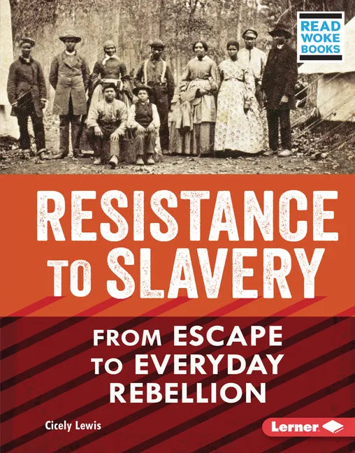 Resistance to Slavery: From Escape to Everyday Rebellion - Library Binding