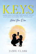 K.E.Y.S (Keep Educating Yourself into Success Passion and Purpose) - Paperback