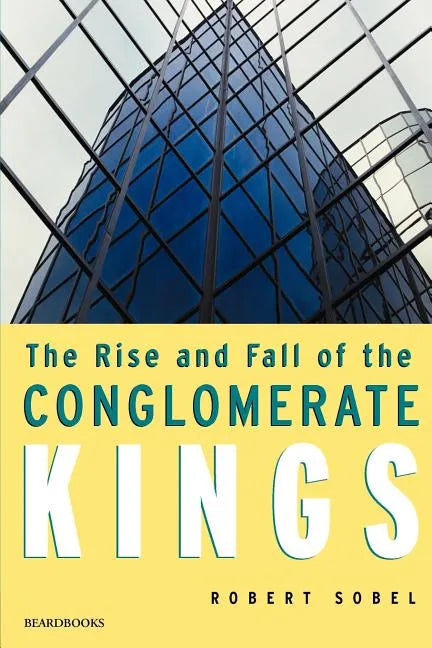 The Rise and Fall of the Conglomerate Kings - Paperback