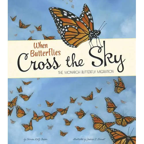 When Butterflies Cross the Sky: The Monarch Butterfly Migration - Paperback