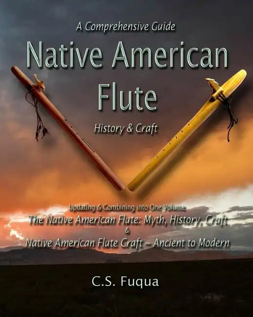 Native American Flute: A Comprehensive Guide History & Craft - Paperback