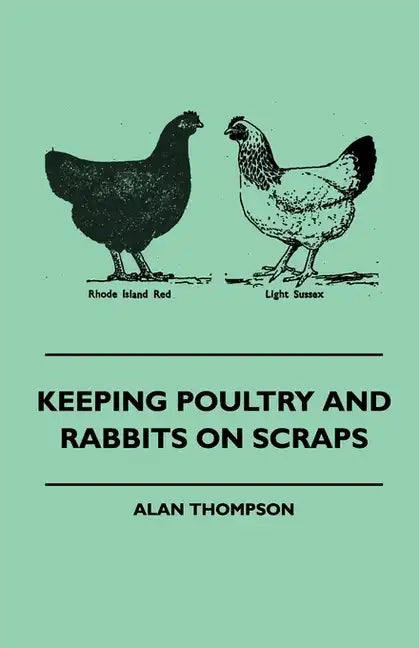 Keeping Poultry and Rabbits on Scraps - Hardcover