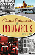 Classic Restaurants of Indianapolis - Hardcover