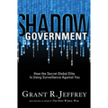 Shadow Government: How the Secret Global Elite Is Using Surveillance Against You - Paperback