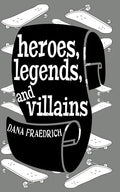 Heroes, Legends, and Villains - Paperback