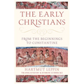 The Early Christians: From the Beginnings to Constantine - Hardcover