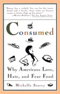 Consumed: Why Americans Hate, Love, and Fear Food - Paperback