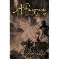 A Pomegranate and the Maiden - Paperback