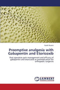Preemptive Analgesia with Gabapentin and Etoricoxib - Paperback