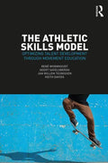 The Athletic Skills Model: Optimizing Talent Development Through Movement Education - Paperback