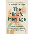 The Mindful Marriage: Create Your Best Relationship Through Understanding and Managing Yourself - Paperback