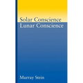 Solar Conscience Lunar Conscience: An Essay on the Psychological Foundations of Morality, Lawfulness, and the Sense of Justice - Paperback