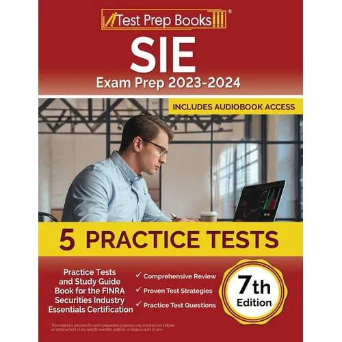 SIE Exam Prep 2024-2025: 5 Practice Tests and Study Guide Book for the FINRA Securities Industry Essentials Certification [7th Edition] - Paperback