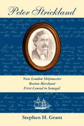 Peter Strickland: New London Shipmaster, Boston Merchant, First Consul to Senegal - Paperback