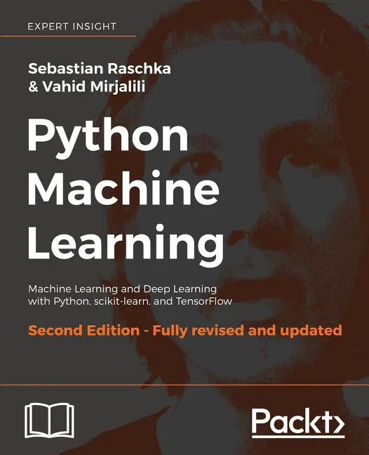 Python Machine Learning - Second Edition: Machine Learning and Deep Learning with Python, scikit-learn, and TensorFlow - Paperback