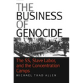 The Business of Genocide: The Ss, Slave Labor, and the Concentration Camps - Paperback