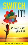 Switch It!: Create a Life You Love - Paperback