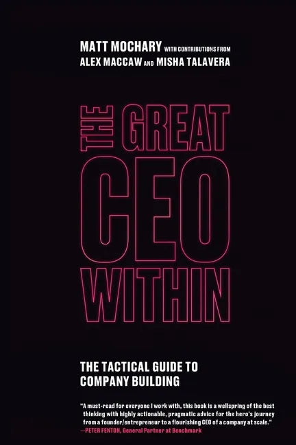 The Great CEO Within: The Tactical Guide to Company Building - Paperback