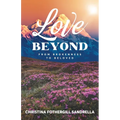 Love Beyond: From Brokenness to Beloved - Paperback