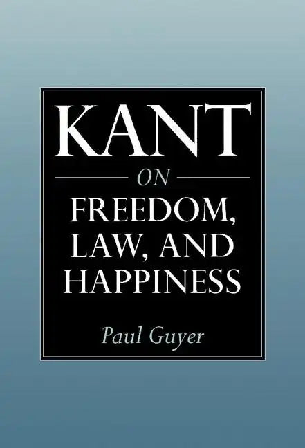 Kant on Freedom, Law, and Happiness - Hardcover