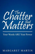 The Chatter That Matters: Your Words Are Your Power - Paperback