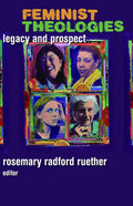 Feminist Theologies: Legacy and Prospect - Paperback