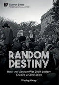 Random Destiny: How the Vietnam War Draft Lottery Shaped a Generation - Hardcover