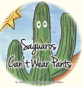 Saguaros Can't Wear Pants - Hardcover