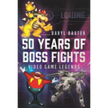 50 Years of Boss Fights: Video Game Legends - Hardcover
