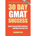 30 Day GMAT Success, Edition 3: How I Scored 780 on the GMAT in 30 Days and How You Can Too! - Paperback