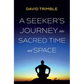 A Seeker's Journey Into Sacred Time and Space - Paperback