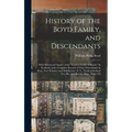 History of the Boyd Family, and Descendants: With Historical Chapter of the "Ancient Family of Boyds," in Scotland, and a Complete Record of Their Des - Hardcover