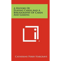 A History Of Playing Cards And A Bibliography Of Cards And Gaming - Hardcover