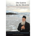 On Earth as in Heaven: Ecological Vision and Initiatives of Ecumenical Patriarch Bartholomew - Hardcover