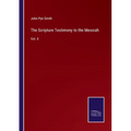 The Scripture Testimony to the Messiah: Vol. II - Paperback
