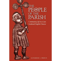 The People of the Parish: Community Life in a Late Medieval English Diocese - Hardcover