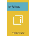 How To Design Greeting Cards - Hardcover