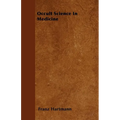 Occult Science in Medicine - Paperback