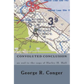 Convoluted Conclusion: an end to the saga of Harley H. Hall - Paperback