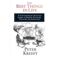 The Best Things in Life: A Contemporary Socrates Looks at Power, Pleasure, Truth the Good Life - Paperback