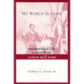 My World Is Gone: Memories of Life in a Southern Cotton Mill Town - Hardcover