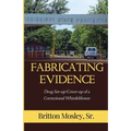 Fabricating Evidence: Drug Set-up/Cover-up of a Correctional Whistleblower - Paperback