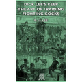 Dick Lee's Keep - The Art Of Training Fighting Cocks - Hardcover